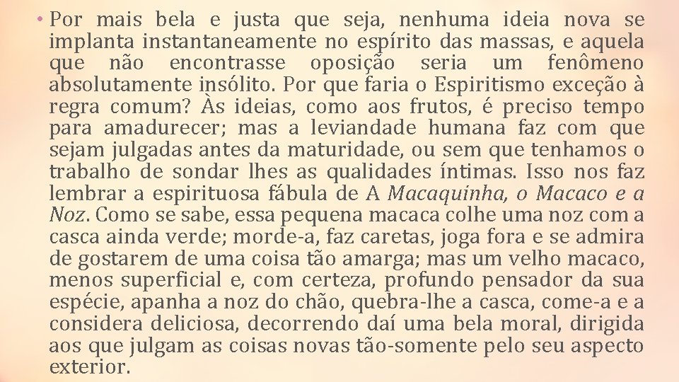  • Por mais bela e justa que seja, nenhuma ideia nova se implanta