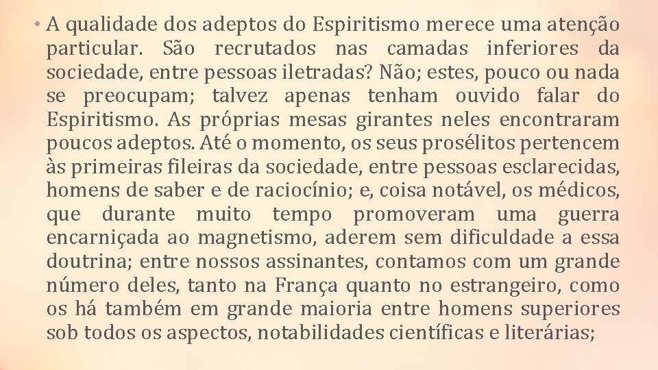  • A qualidade dos adeptos do Espiritismo merece uma atenção particular. São recrutados