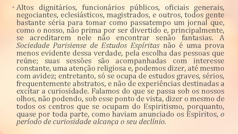  • Altos dignitários, funcionários públicos, oficiais generais, negociantes, eclesiásticos, magistrados, e outros, todos