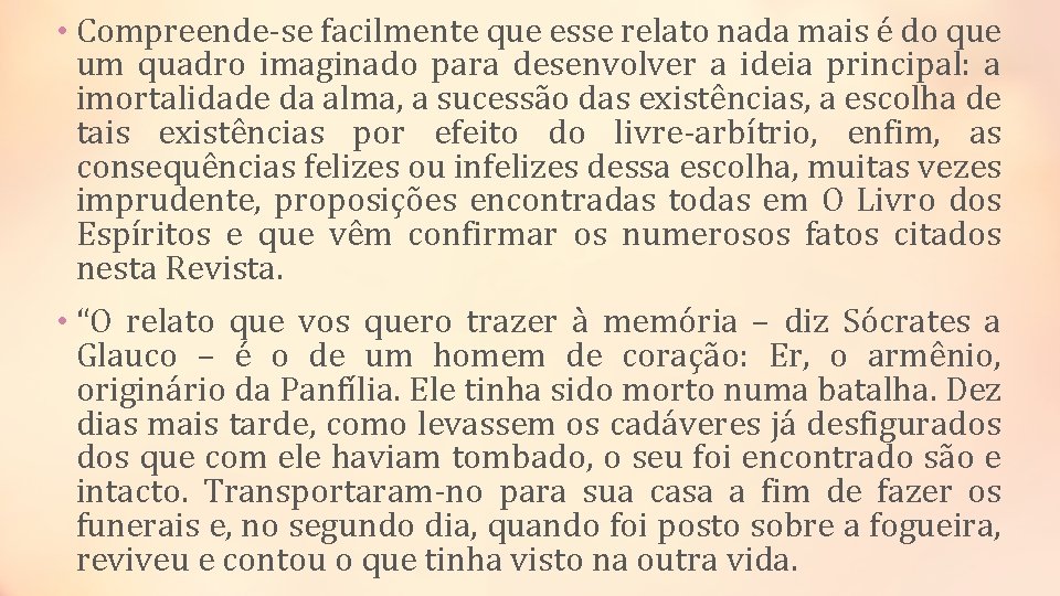  • Compreende-se facilmente que esse relato nada mais é do que um quadro