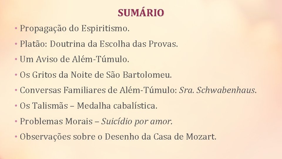 SUMÁRIO • Propagação do Espiritismo. • Platão: Doutrina da Escolha das Provas. • Um