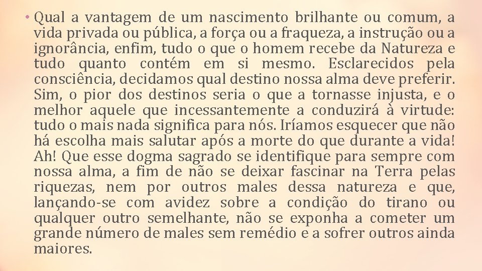  • Qual a vantagem de um nascimento brilhante ou comum, a vida privada