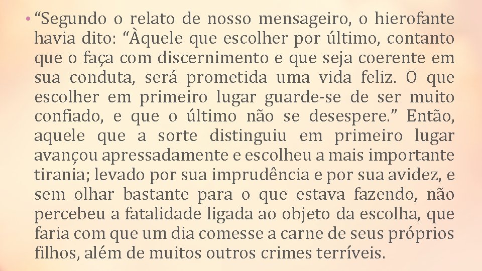  • “Segundo o relato de nosso mensageiro, o hierofante havia dito: “Àquele que