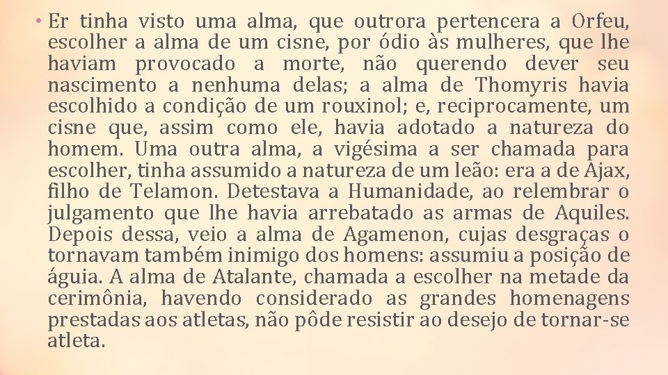  • Er tinha visto uma alma, que outrora pertencera a Orfeu, escolher a