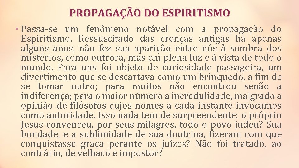 PROPAGAÇÃO DO ESPIRITISMO • Passa-se um fenômeno notável com a propagação do Espiritismo. Ressuscitado