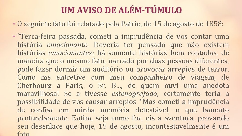 UM AVISO DE ALÉM-TÚMULO • O seguinte fato foi relatado pela Patrie, de 15