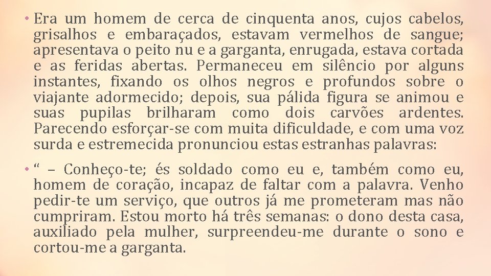  • Era um homem de cerca de cinquenta anos, cujos cabelos, grisalhos e