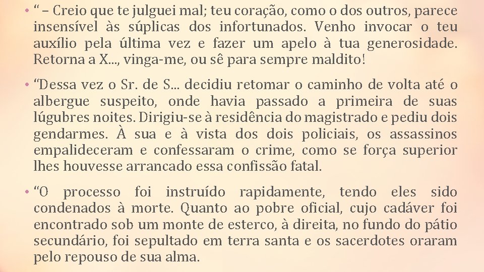  • “ – Creio que te julguei mal; teu coração, como o dos