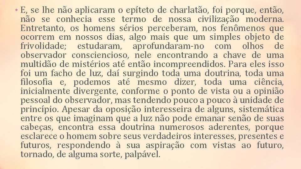  • E, se lhe não aplicaram o epíteto de charlatão, foi porque, então,