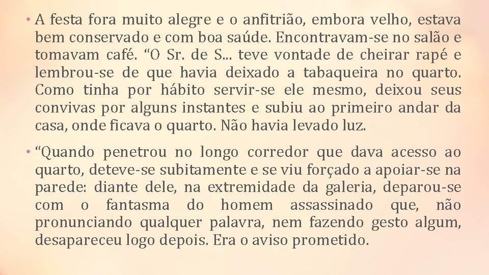  • A festa fora muito alegre e o anfitrião, embora velho, estava bem