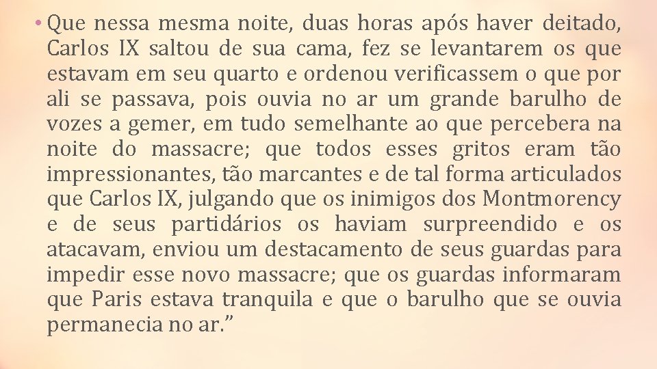  • Que nessa mesma noite, duas horas após haver deitado, Carlos IX saltou