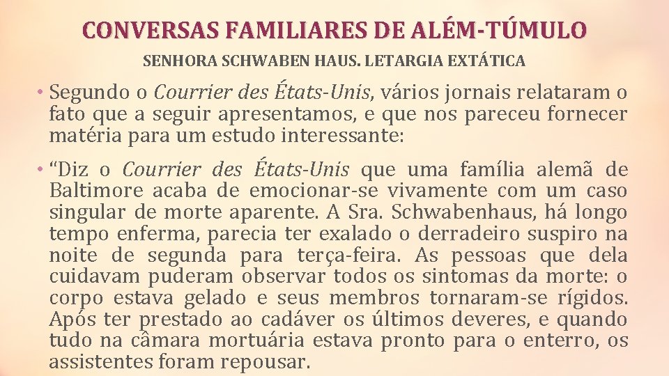 CONVERSAS FAMILIARES DE ALÉM-TÚMULO SENHORA SCHWABEN HAUS. LETARGIA EXTÁTICA • Segundo o Courrier des