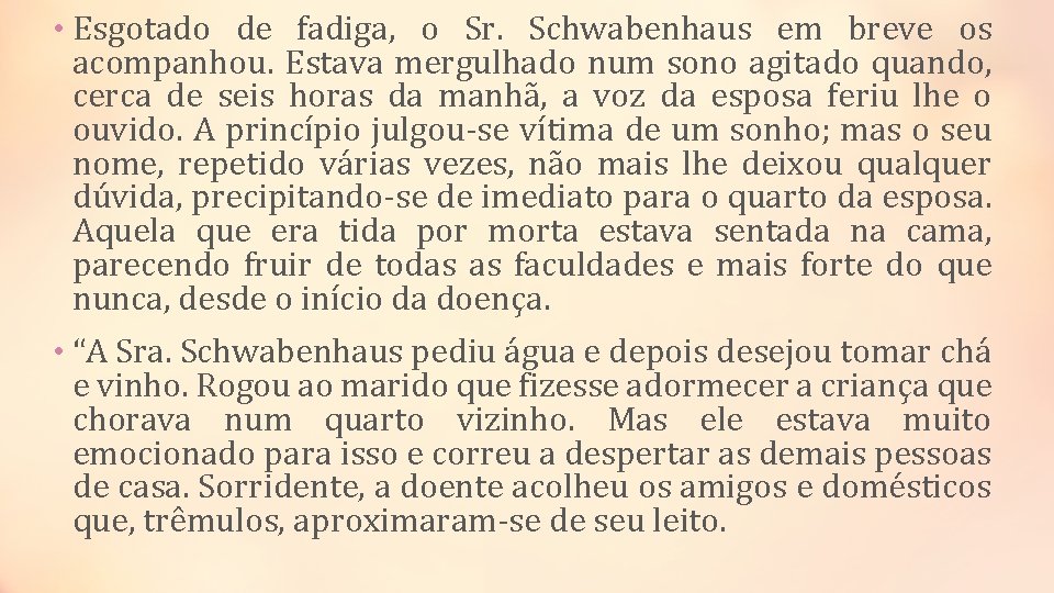  • Esgotado de fadiga, o Sr. Schwabenhaus em breve os acompanhou. Estava mergulhado