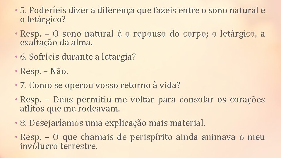  • 5. Poderíeis dizer a diferença que fazeis entre o sono natural e