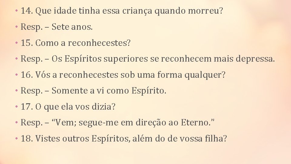  • 14. Que idade tinha essa criança quando morreu? • Resp. – Sete