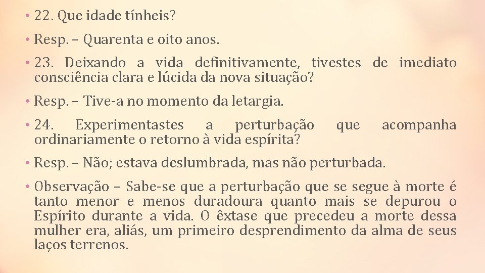  • 22. Que idade tínheis? • Resp. – Quarenta e oito anos. •