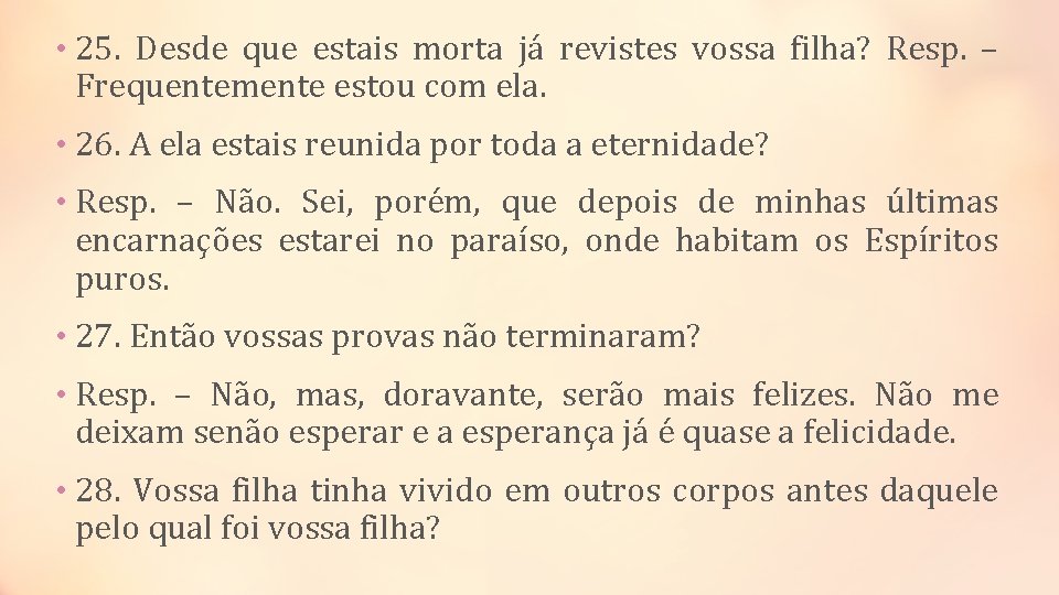  • 25. Desde que estais morta já revistes vossa filha? Resp. – Frequentemente