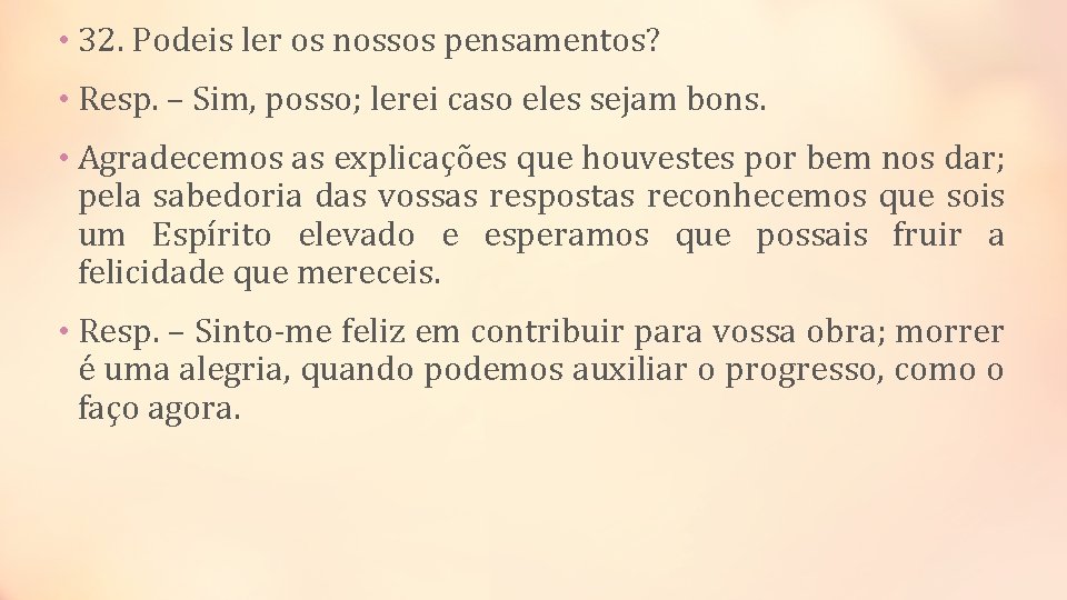  • 32. Podeis ler os nossos pensamentos? • Resp. – Sim, posso; lerei