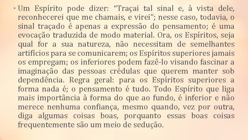  • Um Espírito pode dizer: “Traçai tal sinal e, à vista dele, reconhecerei