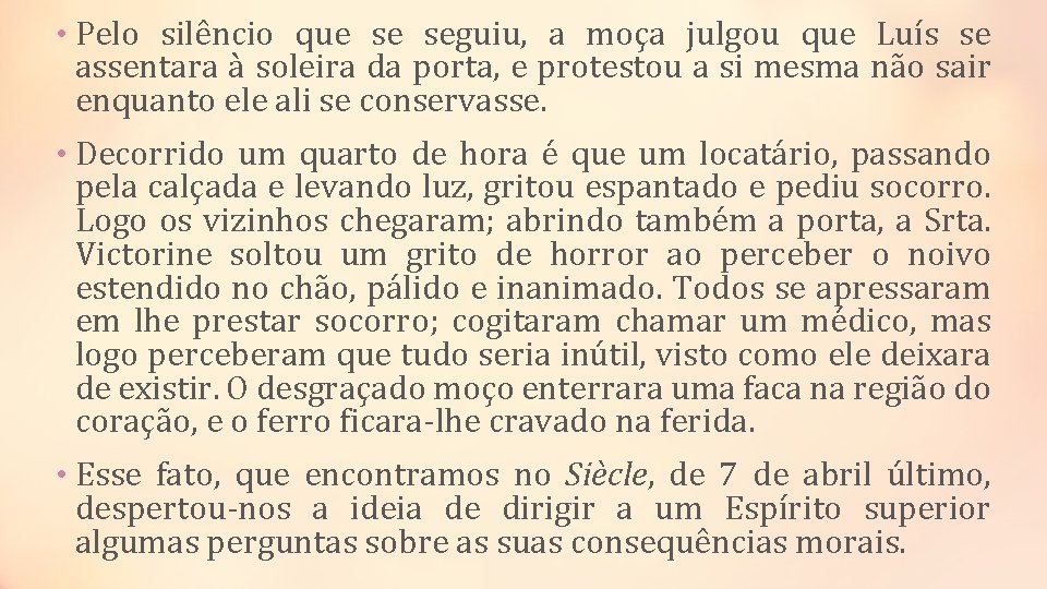  • Pelo silêncio que se seguiu, a moça julgou que Luís se assentara