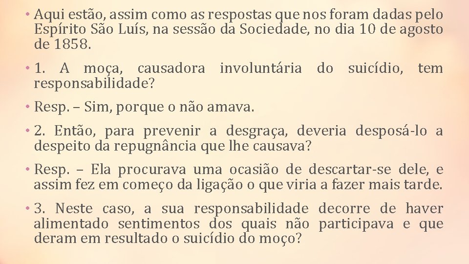  • Aqui estão, assim como as respostas que nos foram dadas pelo Espírito