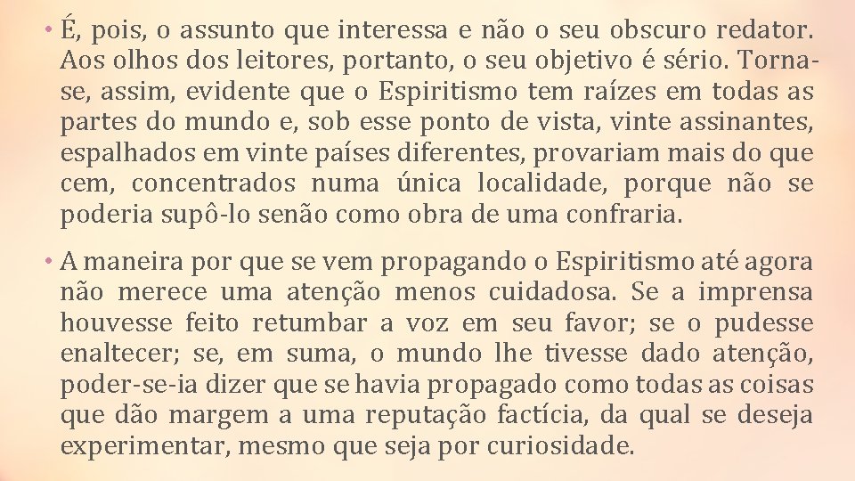  • É, pois, o assunto que interessa e não o seu obscuro redator.