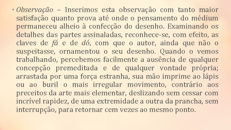  • Observação – Inserimos esta observação com tanto maior satisfação quanto prova até