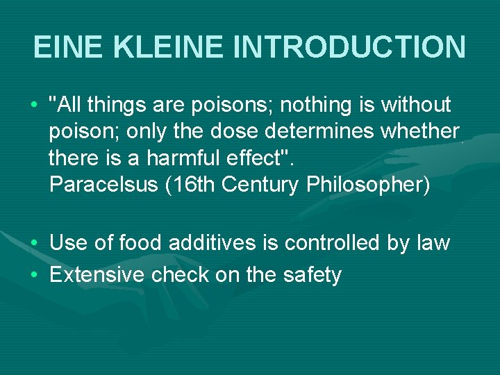 EINE KLEINE INTRODUCTION • "All things are poisons; nothing is without poison; only the