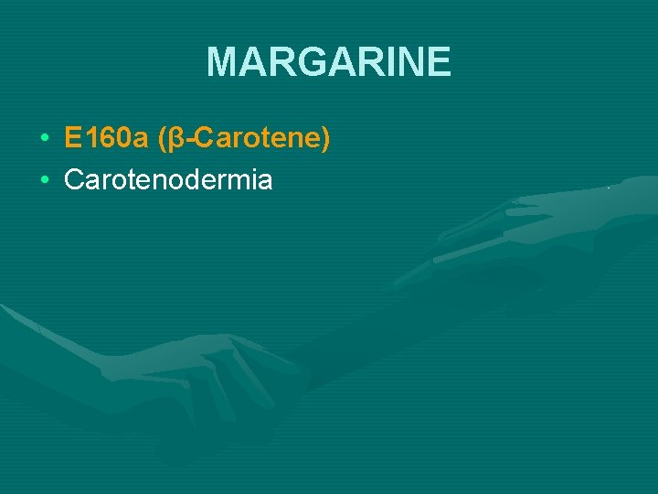 MARGARINE • E 160 a (β-Carotene) • Carotenodermia 