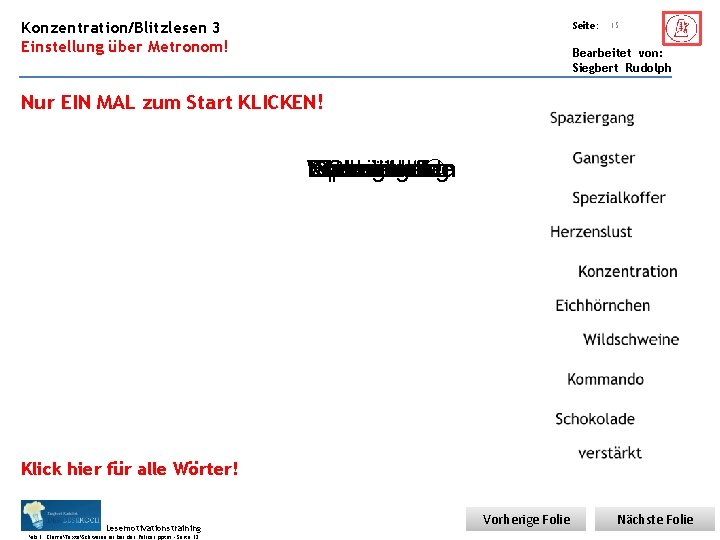 Übungsart: Konzentration/Blitzlesen 3 Einstellung über Metronom! Seite: 15 Bearbeitet von: Siegbert Rudolph Nur EIN