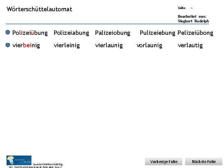 Übungsart: Wörterschüttelautomat Seite: 16 Bearbeitet von: Siegbert Rudolph Polizeiübung Polizeiabung Palizeiobung vierbeinig vierleinig Lesemotivationstraining.