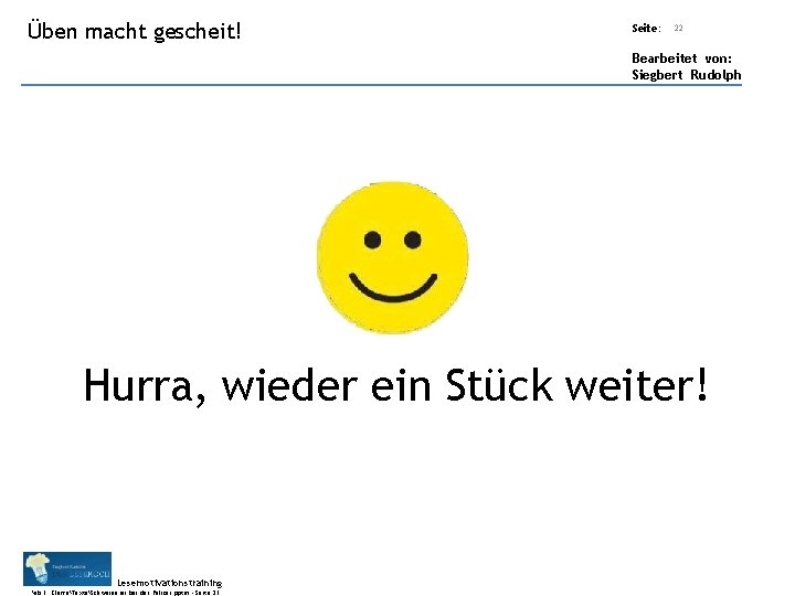 Übungsart: Üben macht gescheit! Titel: Quelle: Seite: 22 Bearbeitet von: Siegbert Rudolph Hurra, wieder