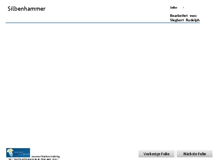 Übungsart: Silbenhammer Seite: 4 Bearbeitet von: Siegbert Rudolph Lesemotivationstraining. . . ab 3. KlasseTexteSchweinerei