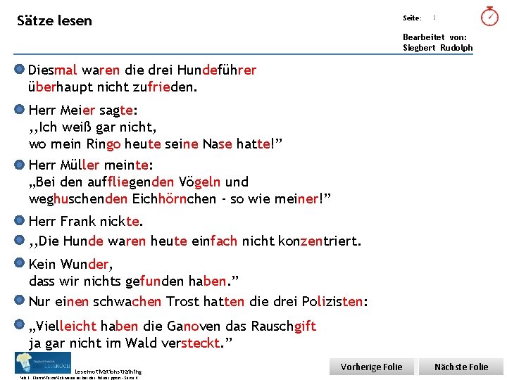 Übungsart: Sätze lesen Seite: 5 Bearbeitet von: Siegbert Rudolph Diesmal waren die drei Hundeführer