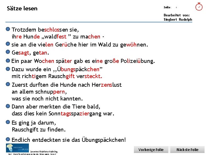 Übungsart: Sätze lesen Seite: 6 Bearbeitet von: Siegbert Rudolph Trotzdem beschlossen sie, ihre Hunde