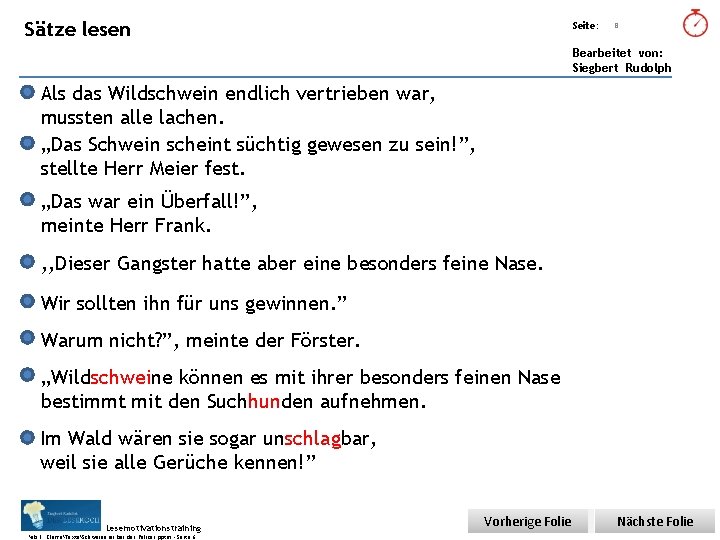 Übungsart: Sätze lesen Seite: 8 Bearbeitet von: Siegbert Rudolph Als das Wildschwein endlich vertrieben