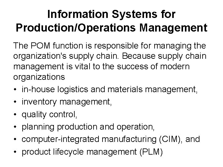 Information Systems for Production/Operations Management The POM function is responsible for managing the organization's