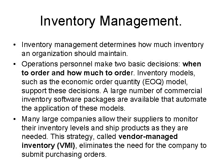 Inventory Management. • Inventory management determines how much inventory an organization should maintain. •