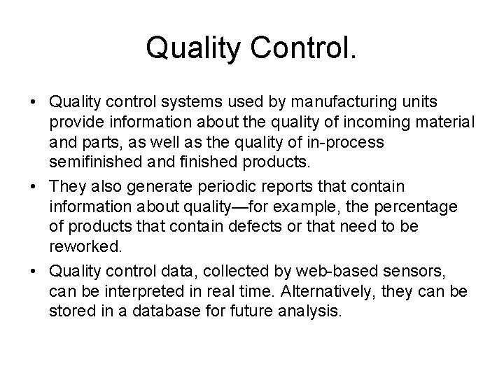 Quality Control. • Quality control systems used by manufacturing units provide information about the