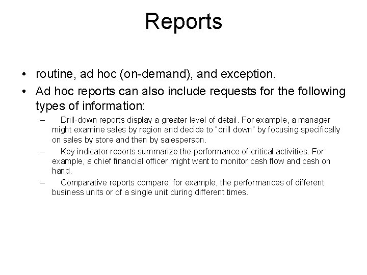Reports • routine, ad hoc (on-demand), and exception. • Ad hoc reports can also