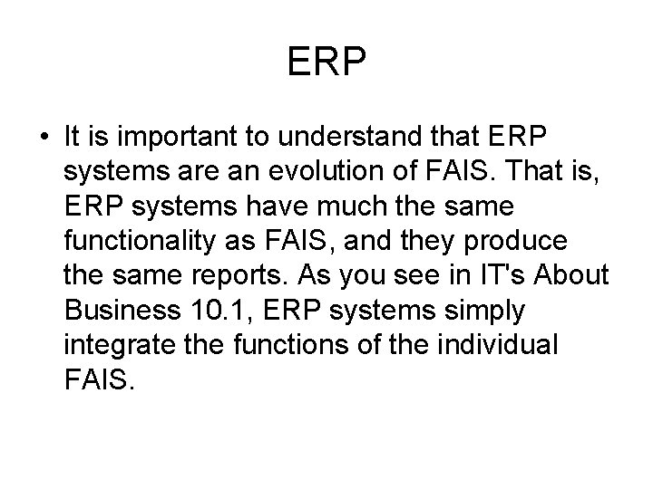 ERP • It is important to understand that ERP systems are an evolution of