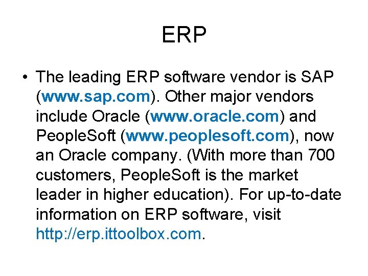 ERP • The leading ERP software vendor is SAP (www. sap. com). Other major