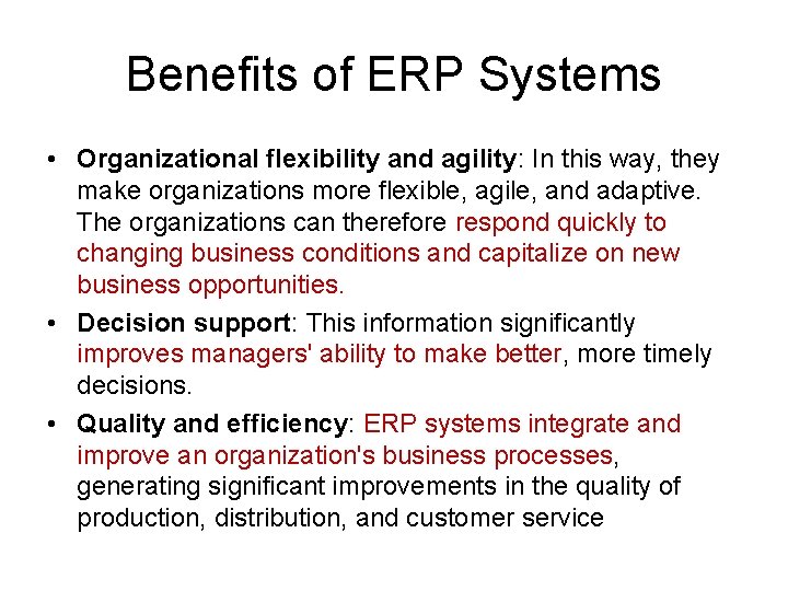 Benefits of ERP Systems • Organizational flexibility and agility: In this way, they make