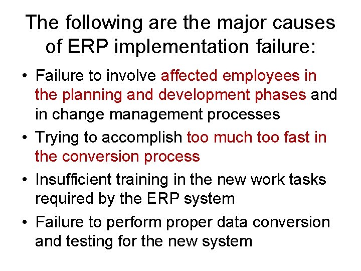 The following are the major causes of ERP implementation failure: • Failure to involve