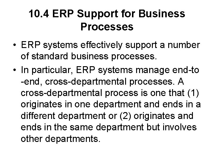 10. 4 ERP Support for Business Processes • ERP systems effectively support a number