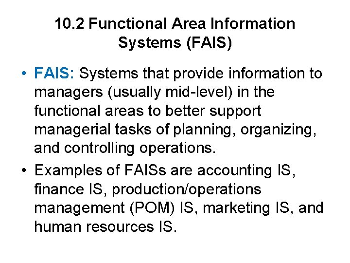10. 2 Functional Area Information Systems (FAIS) • FAIS: Systems that provide information to