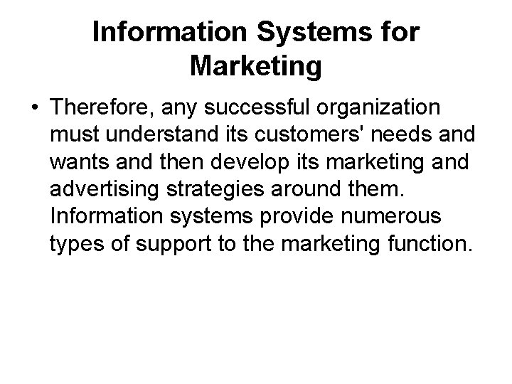 Information Systems for Marketing • Therefore, any successful organization must understand its customers' needs