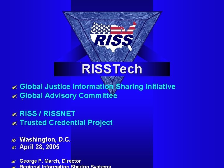 RISSTech ? Global Justice Information Sharing Initiative ? Global Advisory Committee ? RISS /
