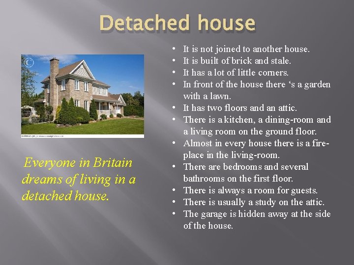 Detached house • • Everyone in Britain dreams of living in a detached house.