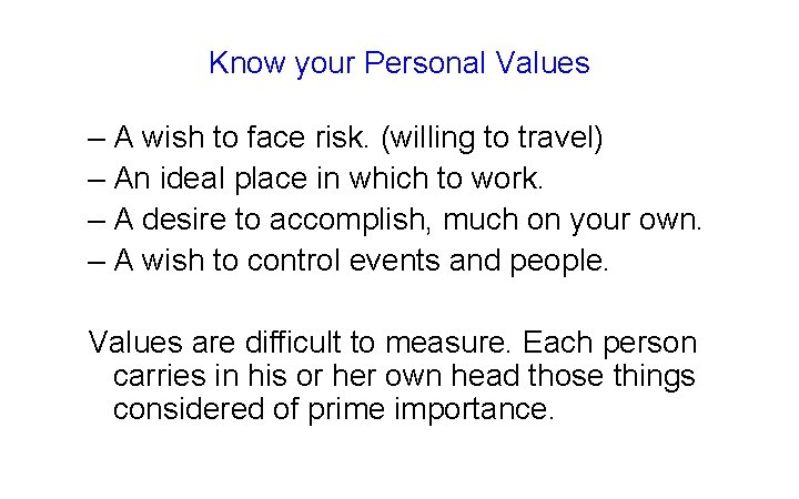 Know your Personal Values – A wish to face risk. (willing to travel) –